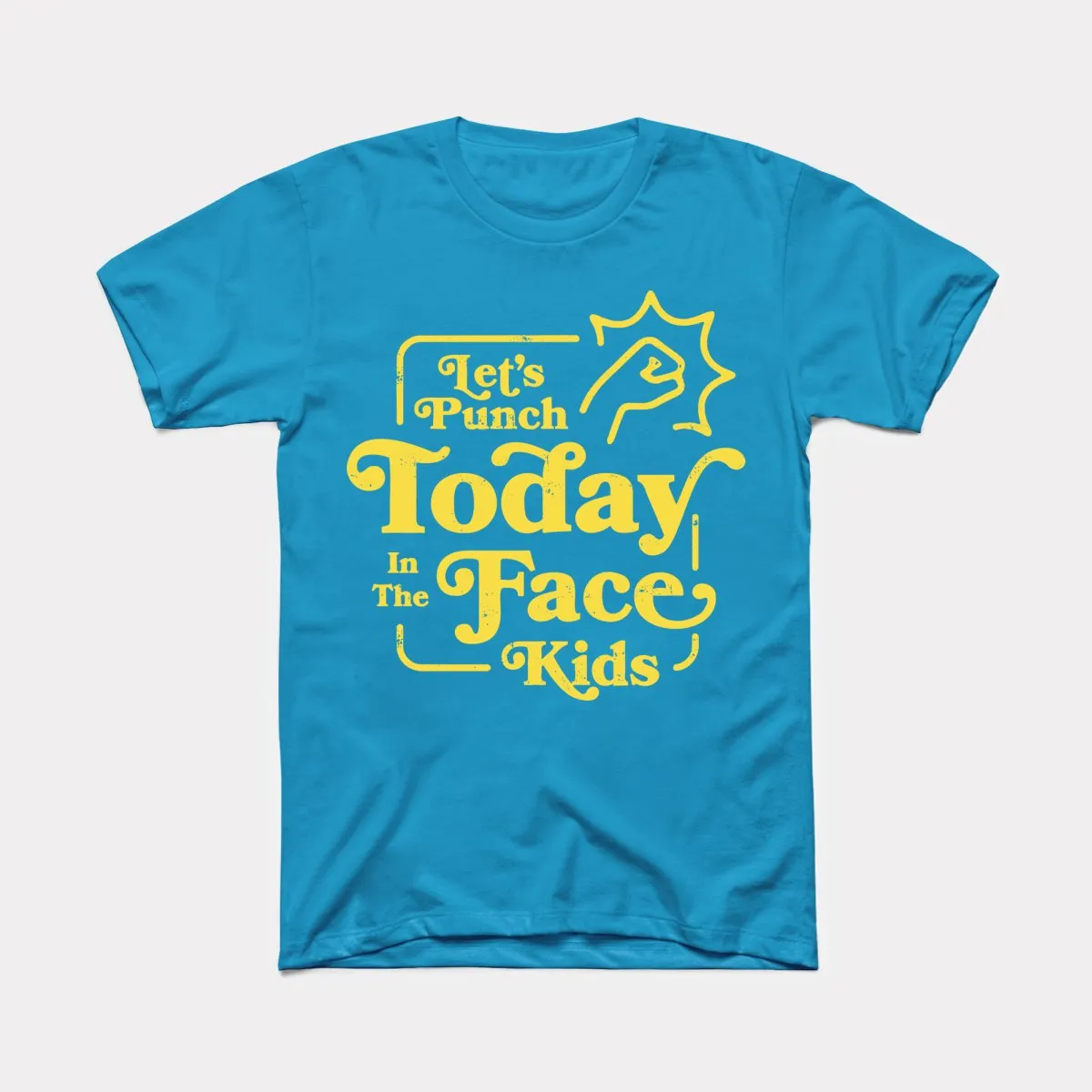 Let's Punch Today In The Face Kids Adult Unisex Tee