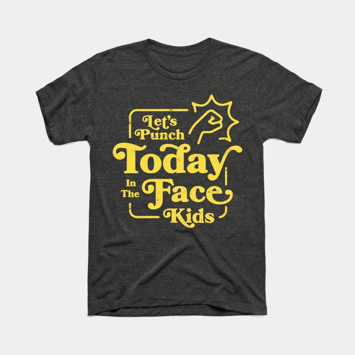 Let's Punch Today In The Face Kids Adult Unisex Tee