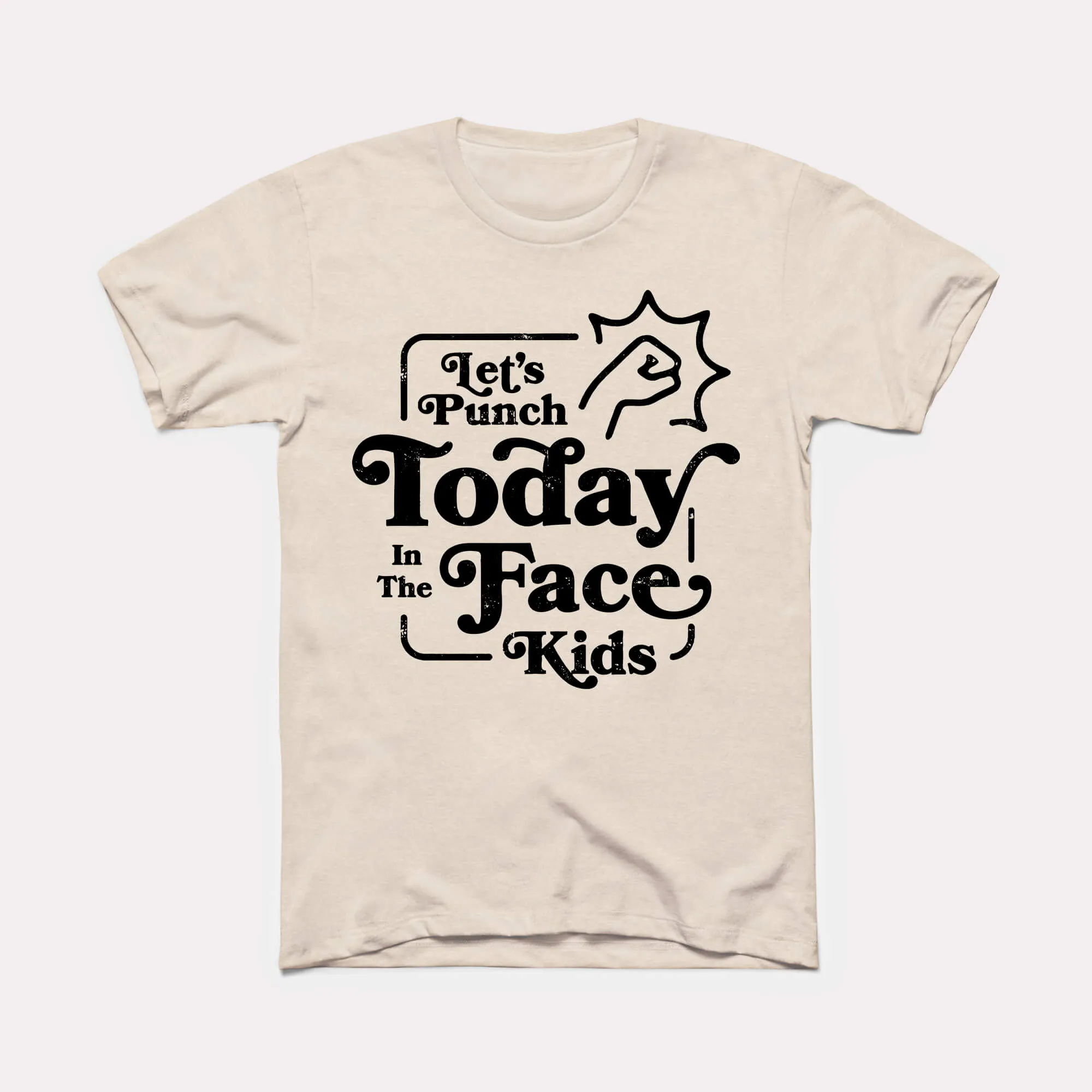 Let's Punch Today In The Face Kids Adult Unisex Tee