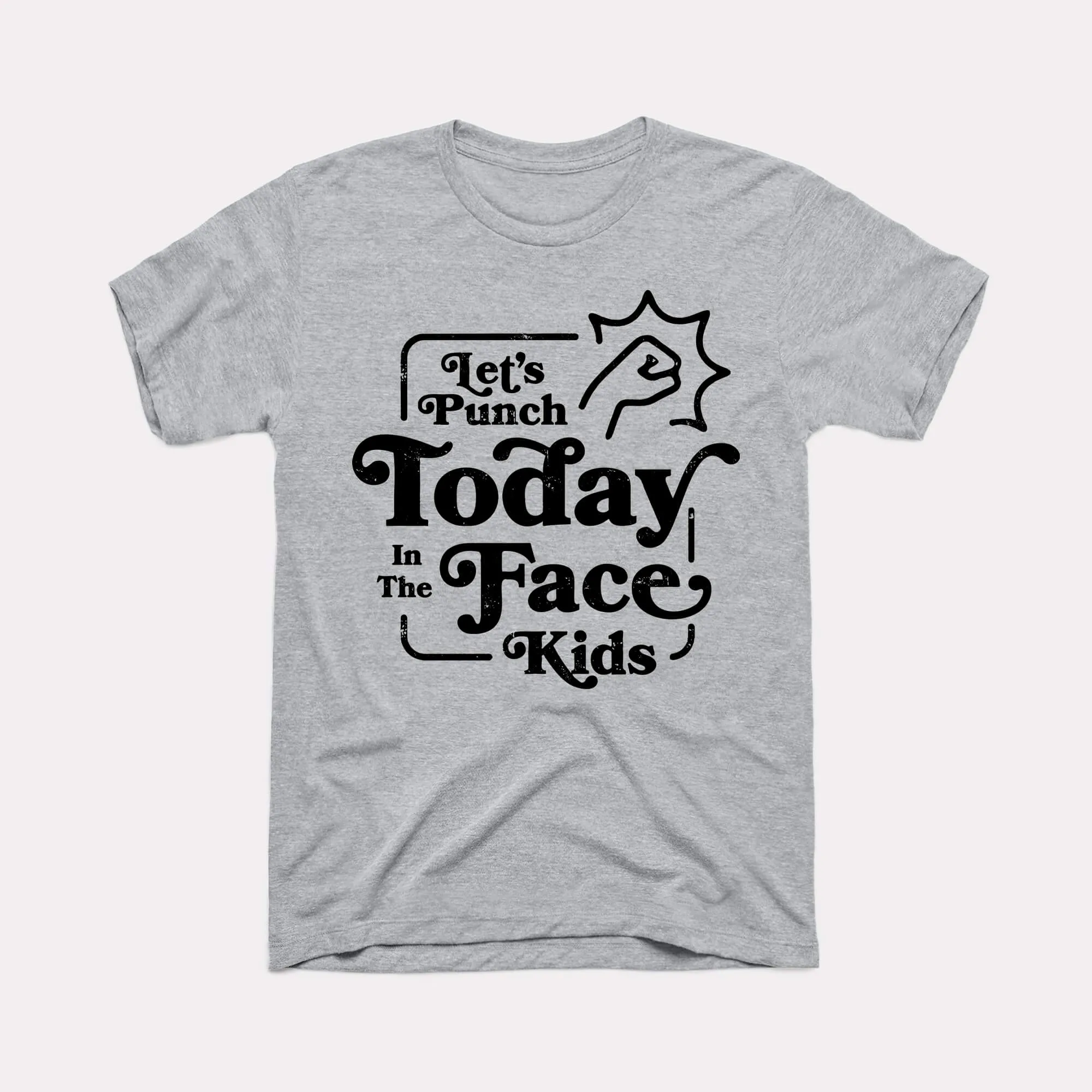 Let's Punch Today In The Face Kids Adult Unisex Tee