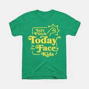 Let's Punch Today In The Face Kids Adult Unisex Tee