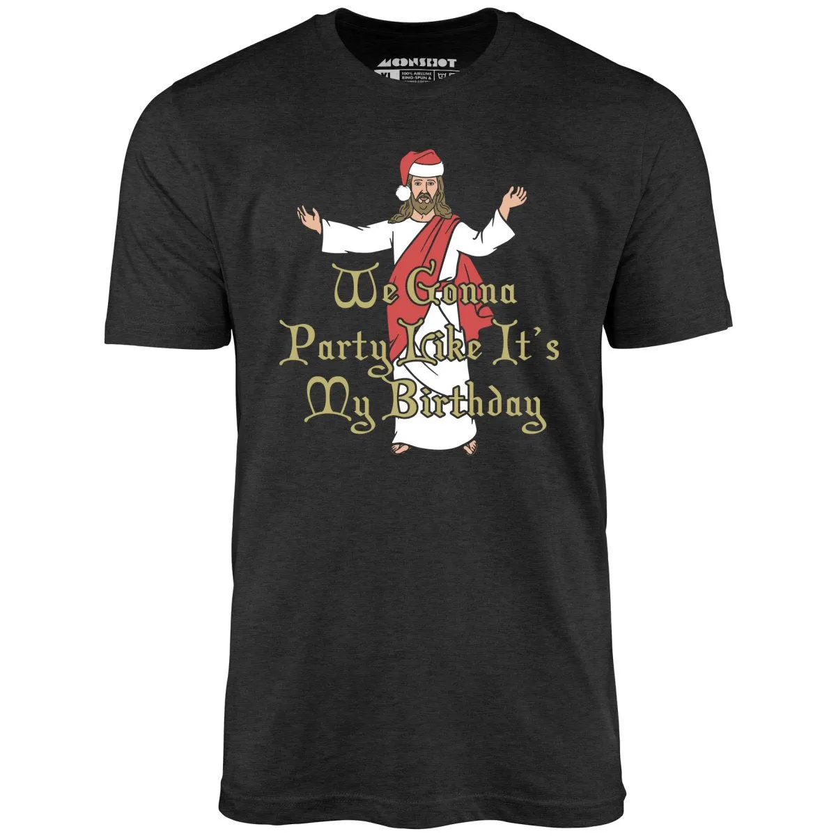 We Gonna Party Like It's My Birthday - Unisex T-Shirt